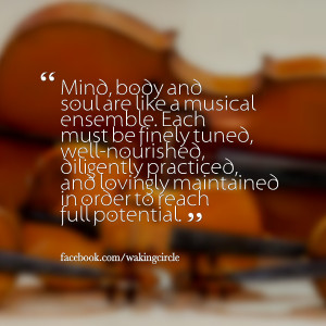 Quotes Picture: mind, body and soul are like a musical ensemble each ...