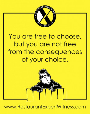 Choose wisely . . . A quote provided by Restaurant Expert Witness
