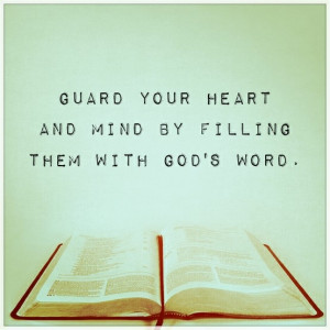 Guard your heart and mind