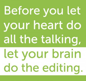 Let the Brain to do Editing before your Heart Talk