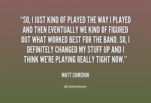 Matt Cameron Quotes