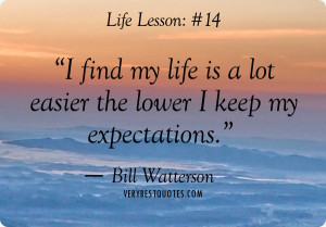 Expectation quotes - I find my life is a lot easier the lower I keep ...