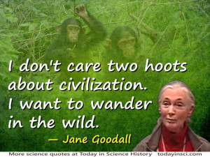 Jane Goodall - I want to wander in the wild