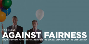 The Case Against Fairness: Why Favoritism, Not Fairness, Should be The ...