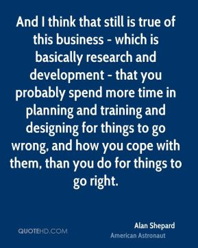 And I think that still is true of this business - which is basically ...