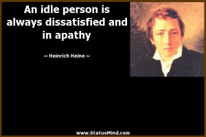 ... dissatisfied and in apathy - Heinrich Heine Quotes - StatusMind.com