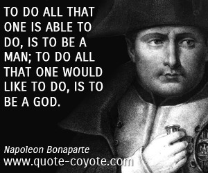 Napoleon Bonaparte quotes - To do all that one is able to do, is to be ...