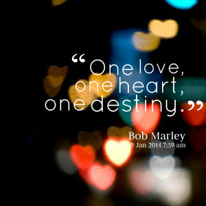 Quotes Picture: one love, one heart, one destiny