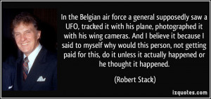 In the Belgian air force a general supposedly saw a UFO, tracked it ...