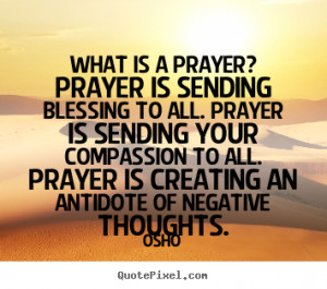 Inspirational quote - What is a prayer? prayer is sending blessing..