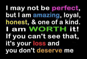 You don't deserve me!