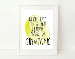 inspirational quote - When Life Gives You Lemons Make a Gin and Tonic ...