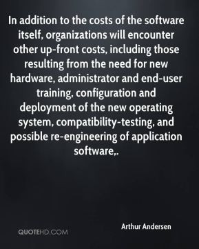 Arthur Andersen - In addition to the costs of the software itself ...