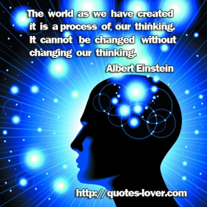 it is a process of our thinking. It cannot be changed without changing ...