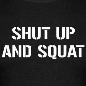 Design ~ Shut up and squat