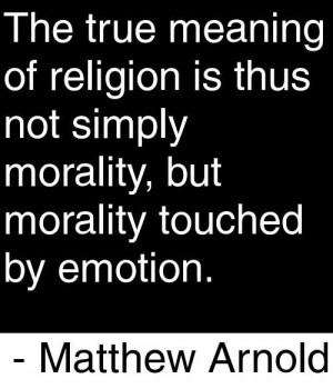 The true meaning of religion is thus not simply morality, but morality ...
