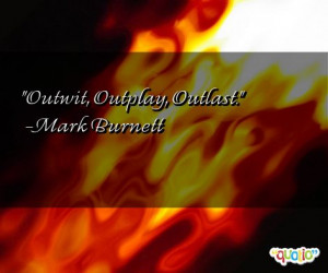 outwit outplay outlast mark burnett 142 people 100 % like this quote ...