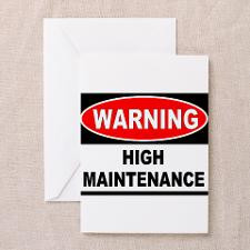 Warning High Maintenance Greeting Card for