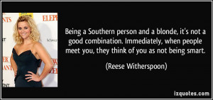 ... meet you, they think of you as not being smart. - Reese Witherspoon