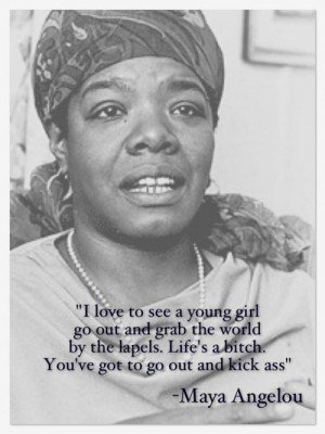 Maya Angelou...couldn't have said it better