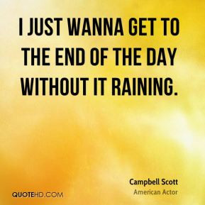 campbell scott campbell scott i just wanna get to the end of the day