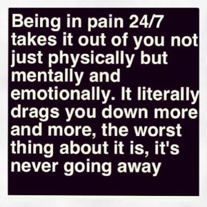 Being In Pain 24/7...tired of my nearest and dearest not understanding