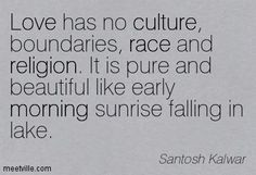 ... early morning sunrise falling in lake. ~ Santosh Kalwar #Love #Quotes