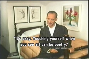 17 John Waters Quotes That Affirm Your Life Decisions
