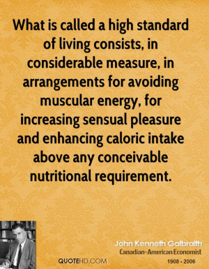 What is called a high standard of living consists, in considerable ...