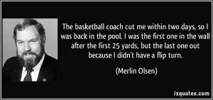The basketball coach cut me within two days, so I was back in the pool ...