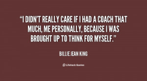 quote-Billie-Jean-King-i-didnt-really-care-if-i-had-22505.png