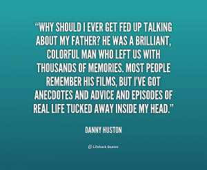 File Name : quote-Danny-Huston-why-should-i-ever-get-fed-up-226683.png ...