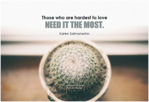 Karen Salmansohn Those who are hardest to love need it the most by ...