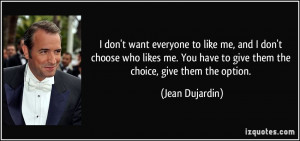 quote-i-don-t-want-everyone-to-like-me-and-i-don-t-choose-who-likes-me ...
