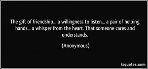 quote-the-gift-of-friendship-a-willingness-to-listen-a-pair-of-helping ...