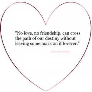 ... Destiny without Leaving Some Mark On It Forever” ~ Friendship Quote