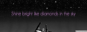 Shine Bright Like Diamonds In The Sky