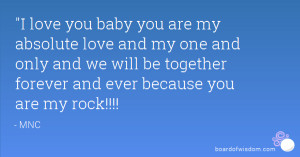 ... and we will be together forever and ever because you are my rock