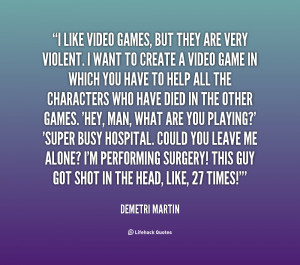 quote-Demetri-Martin-i-like-video-games-but-they-are-42131.png