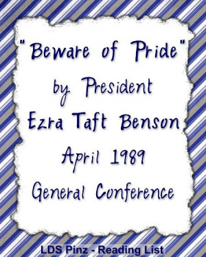 ... READ OR WATCH: www.lds.org/general-conference/1989/04/beware-of-pride