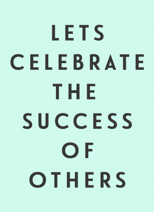 MOTIVATIONAL MONDAY//CELEBRATE THE SUCCESS OF OTHERS