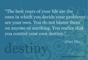 You control your own destiny...