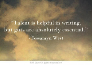 ... but guts are absolutely essential jessamyn west # quotes # writing