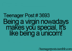 Being a virgin nowadays makes you special, It's like being a unicorn!