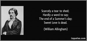 Scarcely a tear to shed; Hardly a word to say; The end of a Summer's ...
