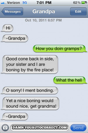 You have to know how to text in order to get messages, old man