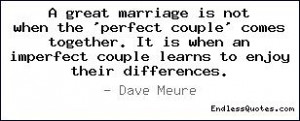 great marriage is not when the 'perfect couple' comes together. It ...