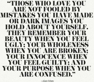 Those Who Love You Are Not Fooled By Mistakes You Have Made: Quote ...