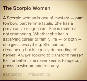 The Scorpio Woman-well... Not to toot my own horn, but this is beyond ...