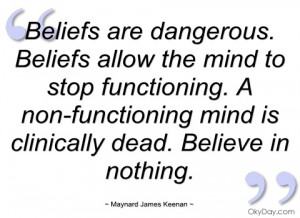 beliefs are dangerous maynard james keenan